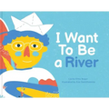 I Want to Be a River
