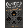 The Lame Priest (Cryptofiction Classics - Weird Tales of Strange Creatures)