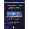 Understanding Global Climate Change: Modelling the Climatic System and Human Impacts