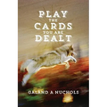Play The Cards You Are Dealt