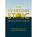 The Everyday Stoic: Simple Rules for a Good Life