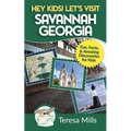 Hey Kids! Let's Visit Savannah Georgia: Fun Facts and Amazing Discoveries for Kids