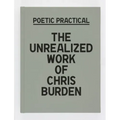 Poetic Practical: The Unrealized Work of Chris Burden