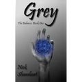 Grey: The Balance: Book One