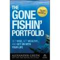 The Gone Fishin' Portfolio: Get Wise, Get Wealthy--And Get on with Your Life