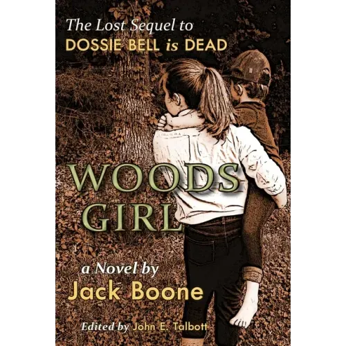 Woods Girl: The Lost Sequel to Dossie Bell is Dead
