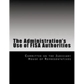 The Administration's Use of Fisa Authorities