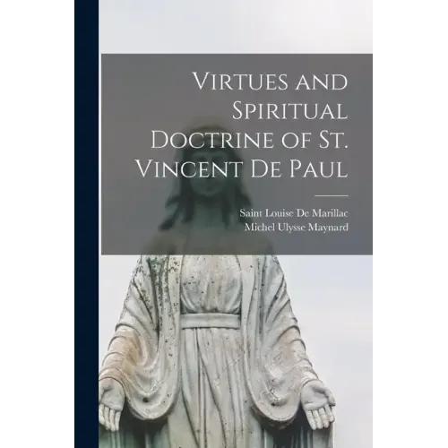 Virtues and Spiritual Doctrine of St. Vincent De Paul