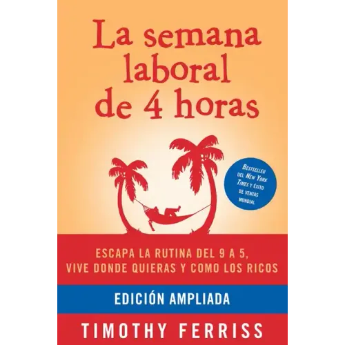 La Semana Laboral de 4 Horas / The 4-Hour Workweek