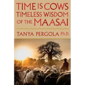 Time Is Cows: Timeless Wisdom of the Maasai