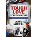 Tough Love Screenwriting: The Real Deal From A Twenty-Year Pro