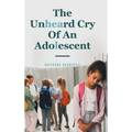 The Unheard Cry Of An Adolescent