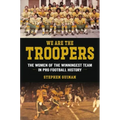 We Are the Troopers: The Women of the Winningest Team in Pro Football History