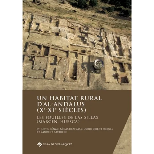 Un habitat rural d'al-Andalus (Xe-XIe Siècles): Les fouilles de Las Sillas (Marcén, Huesca)