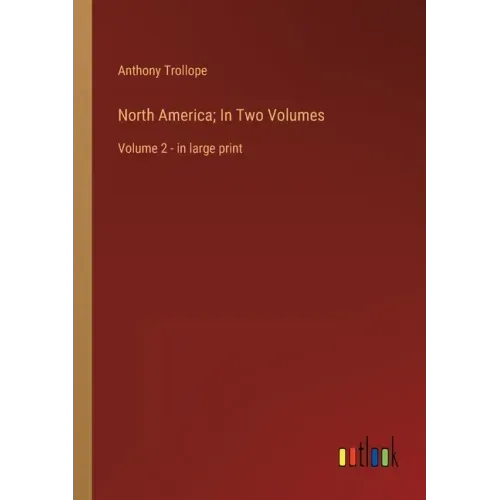 North America; In Two Volumes: Volume 2 - in large print