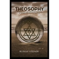 Theosophy: An Introduction to the Supersensible Knowledge of the World and the Destination of Man