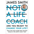 Not a Life Coach: Are You Ready to Change Your Life?