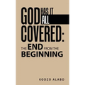 God Has It All Covered: the End from the Beginning