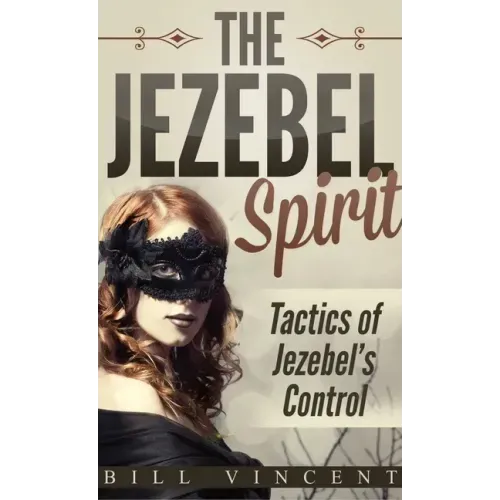 The Jezebel Spirit (Pocket Size): Tactics of Jezebel's Control