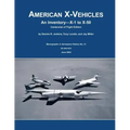 American X-Vehicles: An Inventory X-1 to X-50 Centennial of Flight Edition
