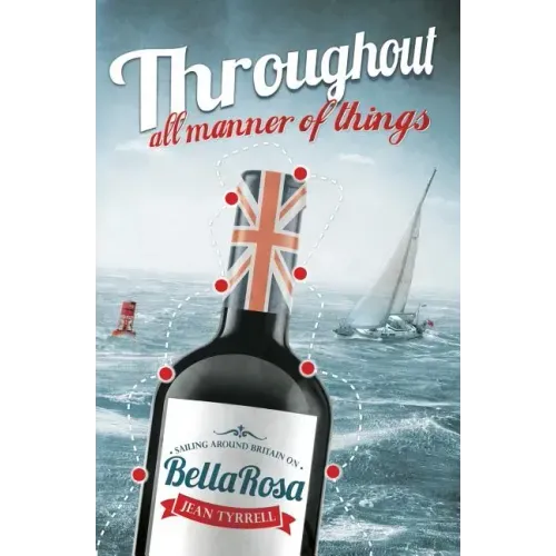 Throughout All Manner Of Things: Sailing Around Britain On Bella Rosa