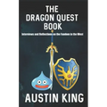The Dragon Quest Book: Interviews and Reflections on the Fandom in the West