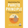 Maximizing The Pareto Principle: The Secret Strategy to Optimizing Every Area of Your Life