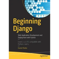Beginning Django: Web Application Development and Deployment with Python