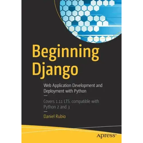Beginning Django: Web Application Development and Deployment with Python