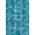 The Blues Then and Now: History of the Blues