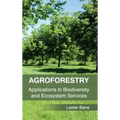 Agroforestry: Applications in Biodiversity and Ecosystem Services