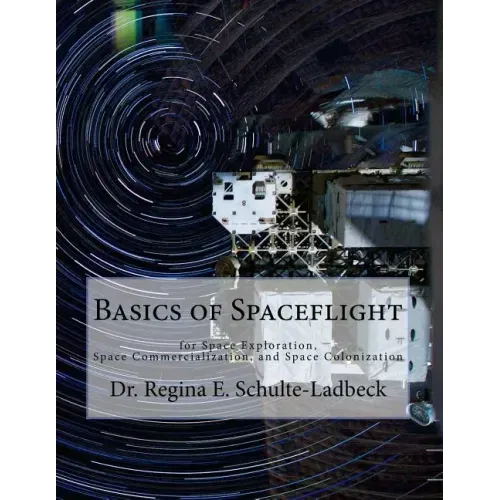 Basics of Spaceflight for Space Exploration, Space Commercialization, and Space Colonization