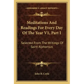 Meditations and Readings for Every Day of the Year V1, Part I: Selected from the Writings of Saint Alphonsus