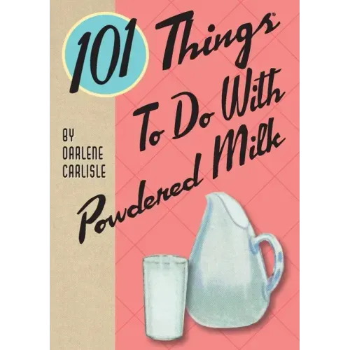 101 Things To Do With Powdered Milk