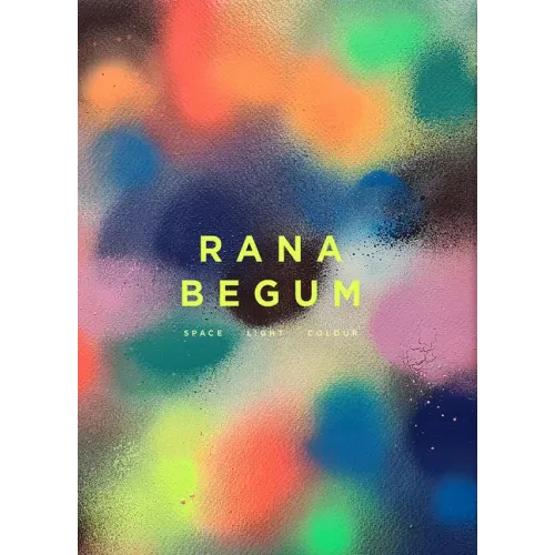 Rana Begum: Space Light Colour