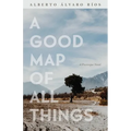 A Good Map of All Things: A Picaresque Novel