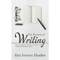 The Business of Writing: Practical Insights for Independent, Hybrid, and Traditionally Published Authors