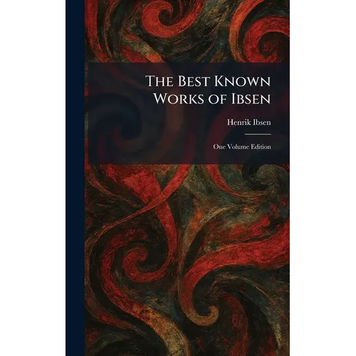 The Best Known Works of Ibsen: One Volume Edition