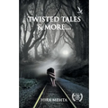TWISTED tales and more...