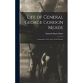 Life of General George Gordon Meade: Commander of the Army of the Potomac