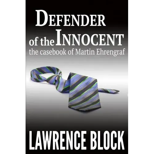 Defender of the Innocent: The Casebook of Martin Ehrengraf