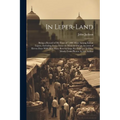 In Leper-land: Being a Record of my Tour of 7,000 Miles Among Indian Lepers, Including Some Notes on Missions and an Account of Eleve