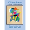 A Valiant Battle: A Journey with Schizophrenia