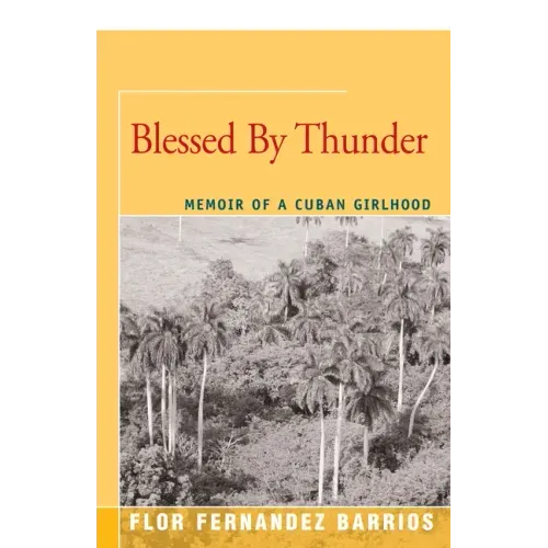 Blessed by Thunder: Memoir of a Cuban Girlhood
