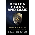 Beaten Black and Blue: Being a Black Cop in an America Under Siege