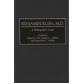 Benjamin Rush, M.D.: A Bibliographic Guide