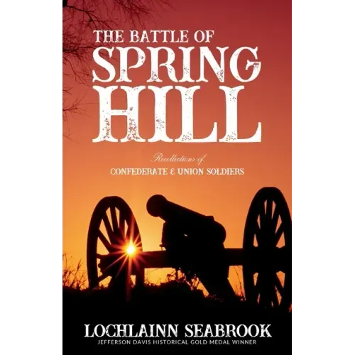 The Battle of Spring Hill: Recollections of Confederate and Union Soldiers