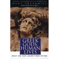 Greek Gods, Human Lives: What We Can Learn from Myths