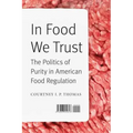 In Food We Trust: The Politics of Purity in American Food Regulation