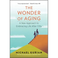 The Wonder of Aging: A New Approach to Embracing Life After Fifty